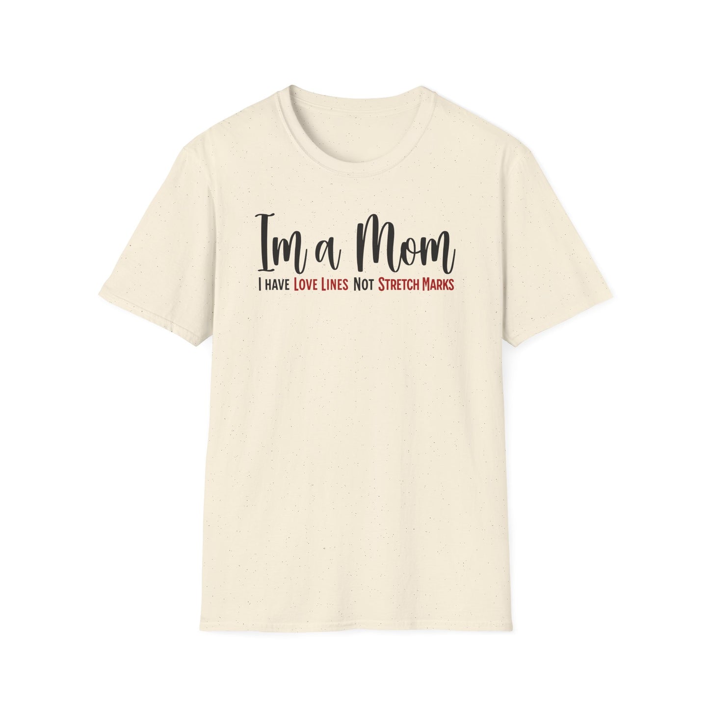 Minimalist Text T-Shirt About Motherhood. I’m a Mom, I have Love Lines, not Stretch Marks