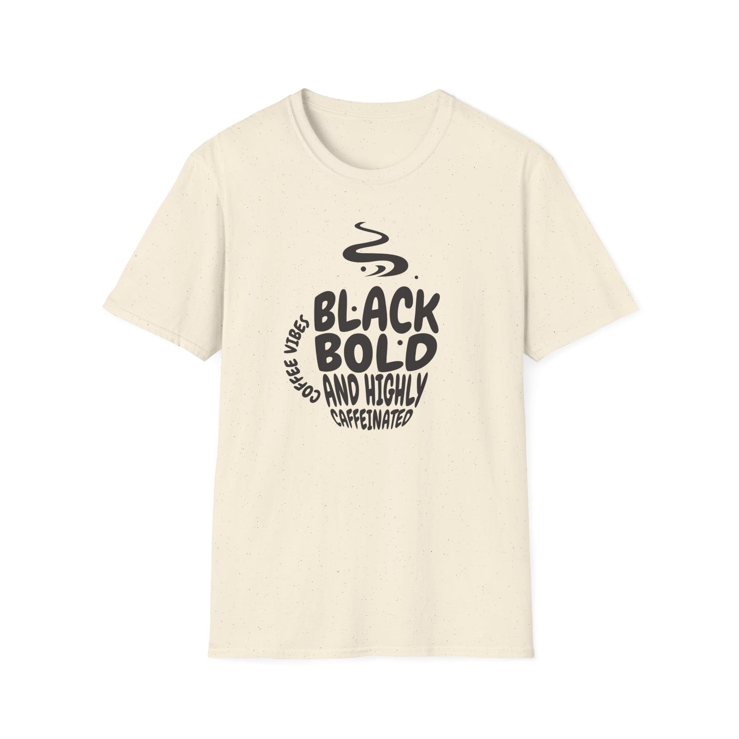 Black, Bold, and Highly Caffeinated. Graphic T-Shirt for Coffee Lover