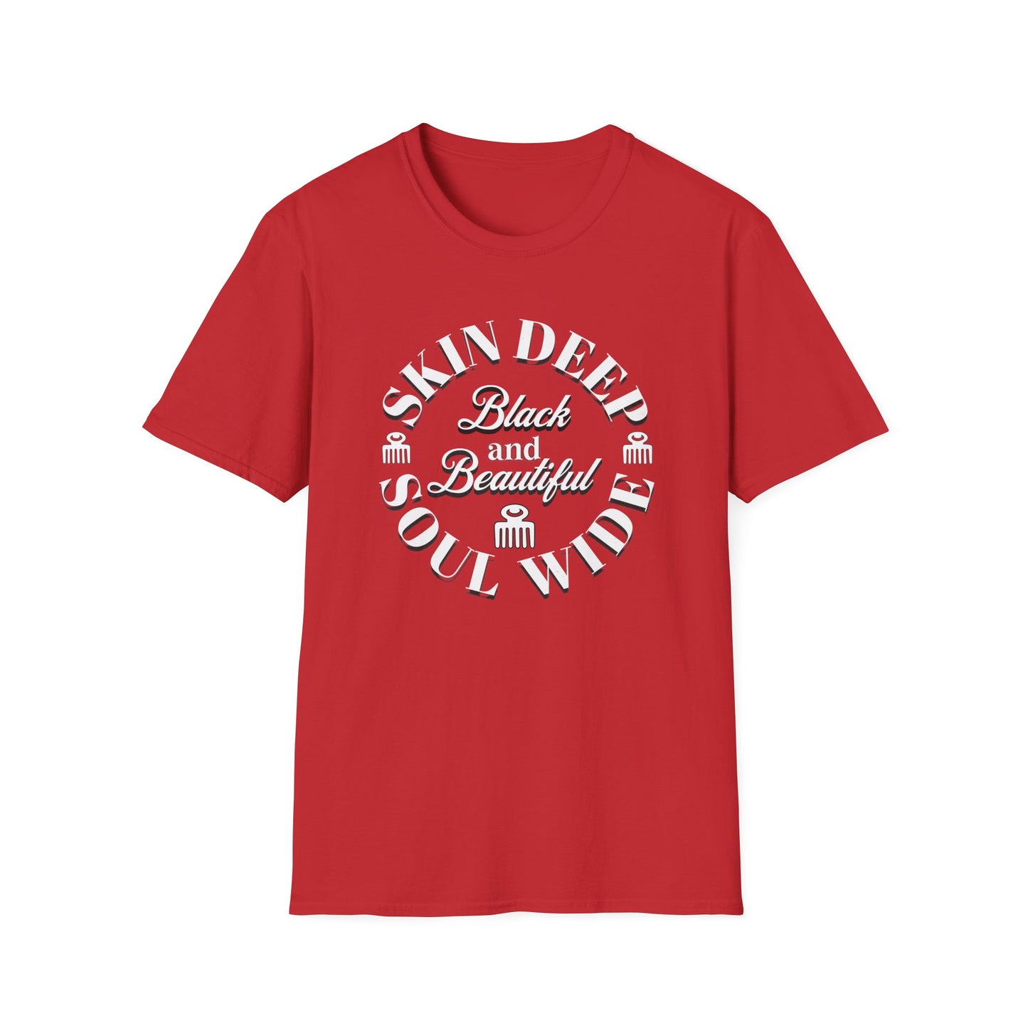 Skin Deep, Soul Wide, Black and Beautiful. Self Love T-Shirt for African Americans