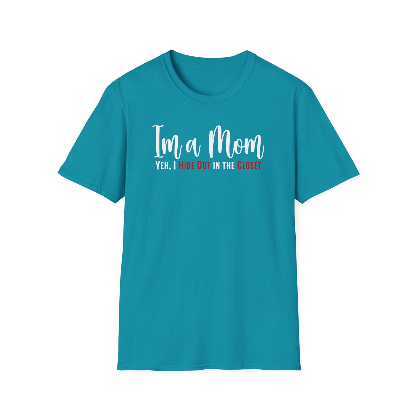 Minimalist Text T-shirt for Moms. Funny saying, I’m a Mom,Yeh I Hide Out in the Closet.