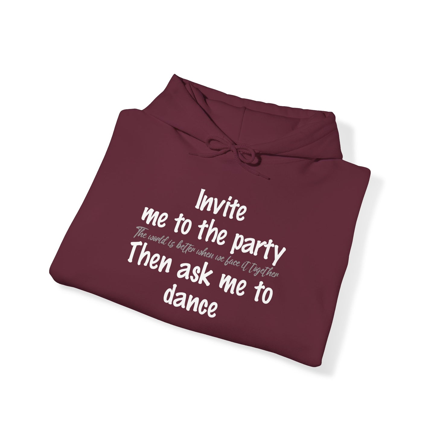 Invite Me to the Party and then Ask Me to Dance. Hoodie about Diversity and Inclusion