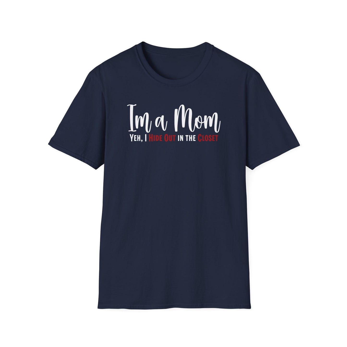 Minimalist Text T-shirt for Moms. Funny saying, I’m a Mom,Yeh I Hide Out in the Closet.