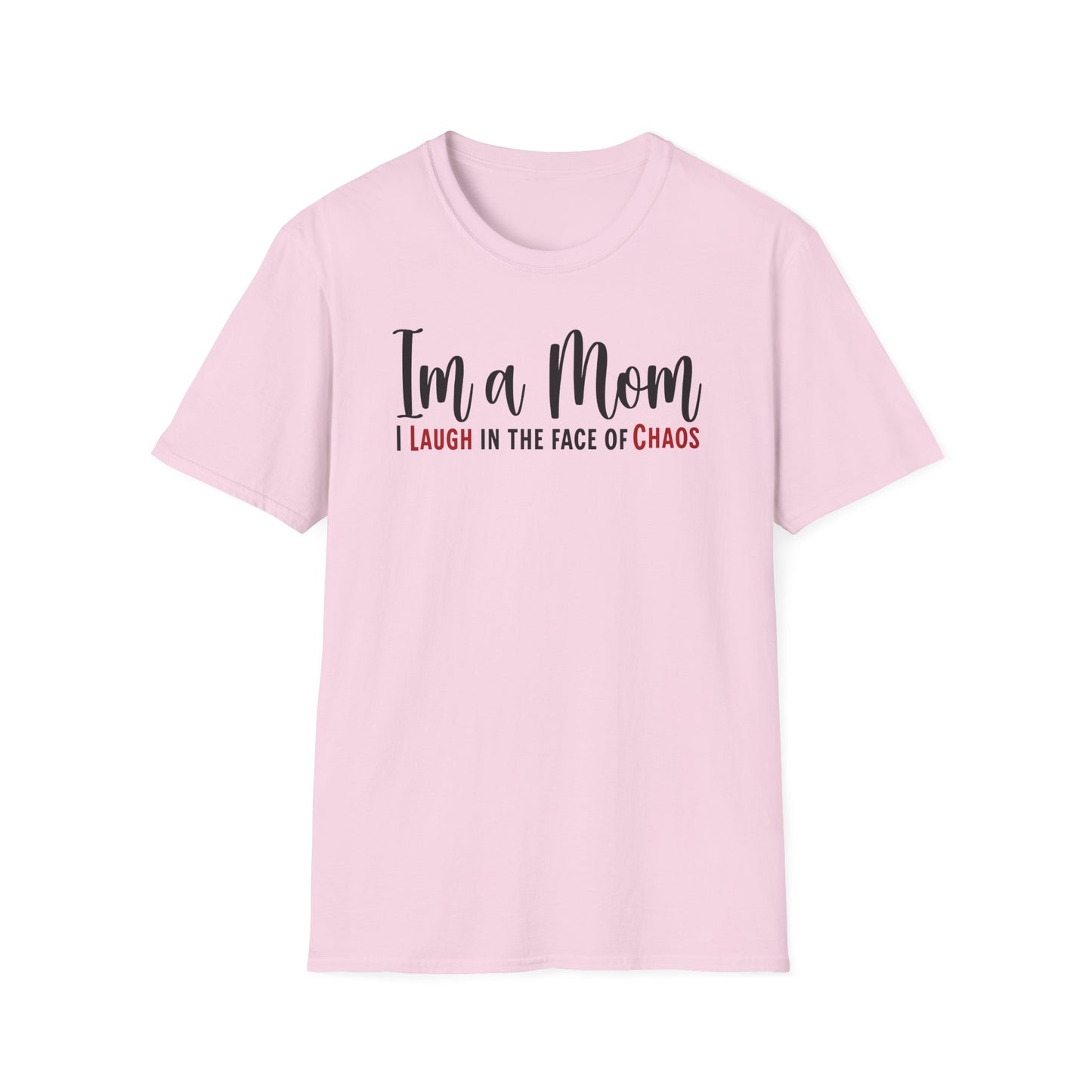 Mom Truth Minimalist Text T-shirt. I’m a Mom, I Laugh in the Face of Chaos.