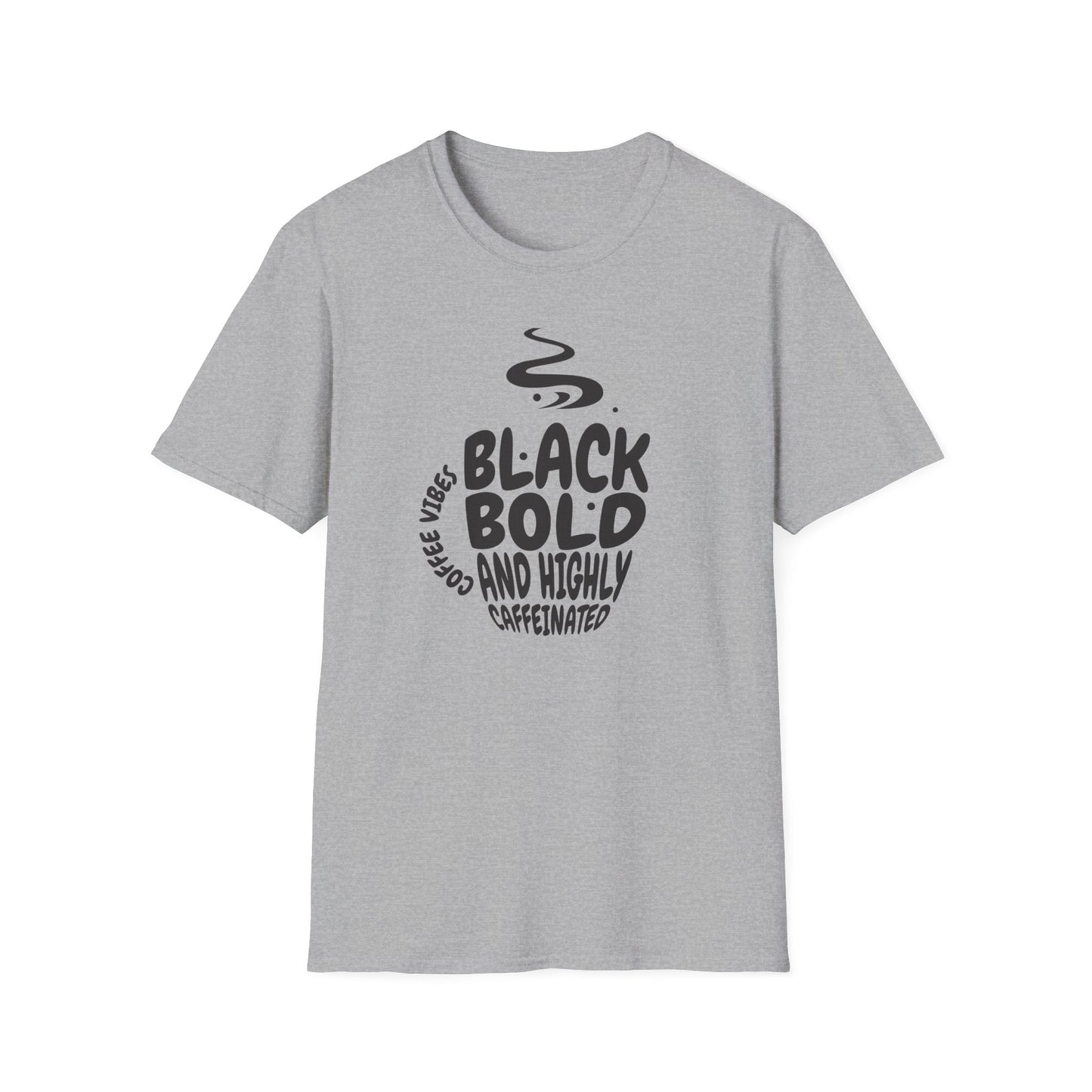 Black, Bold, and Highly Caffeinated. Graphic T-Shirt for Coffee Lover