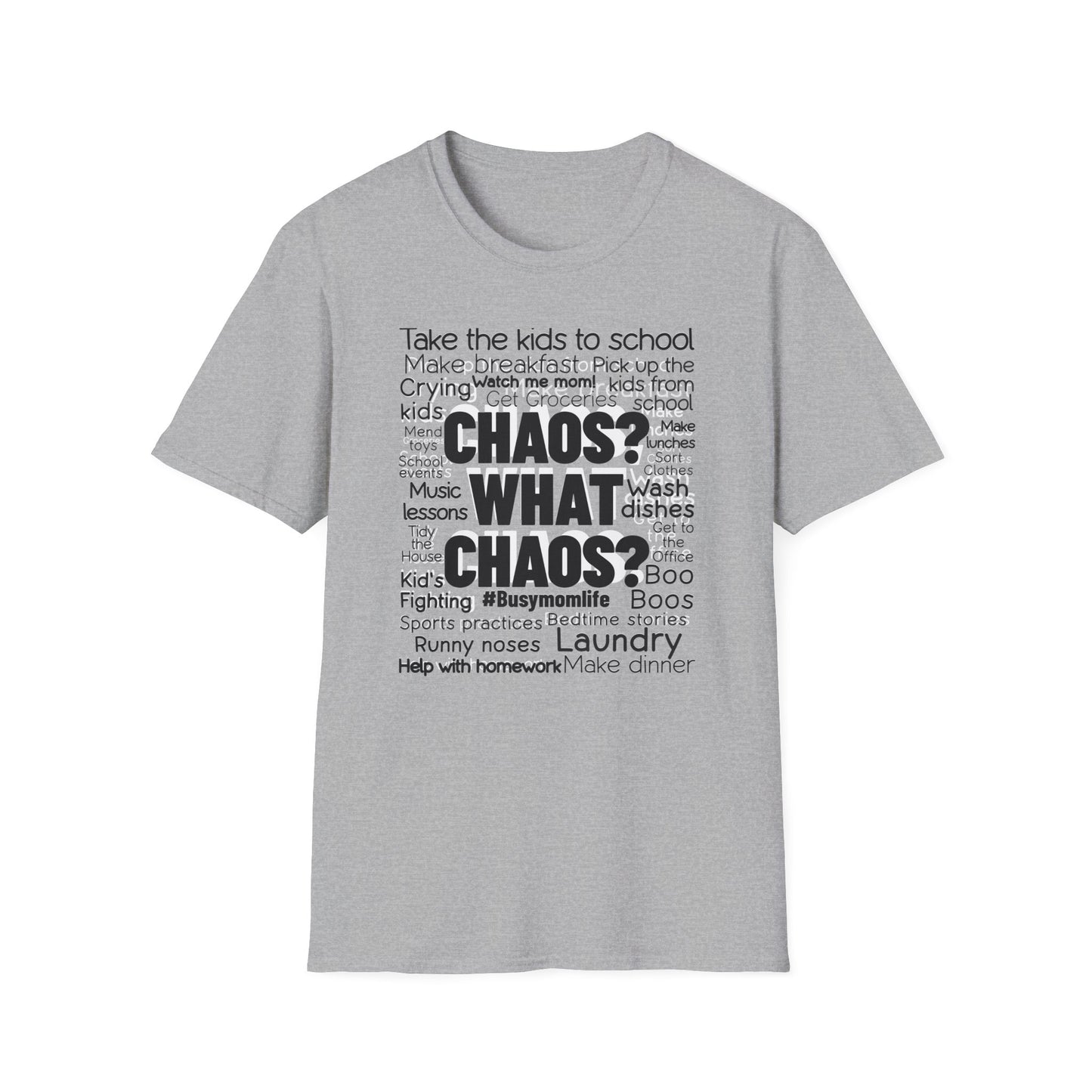 Mom Truth Unique Graphic T-Shirt with the Words Chaos? What Chaos?