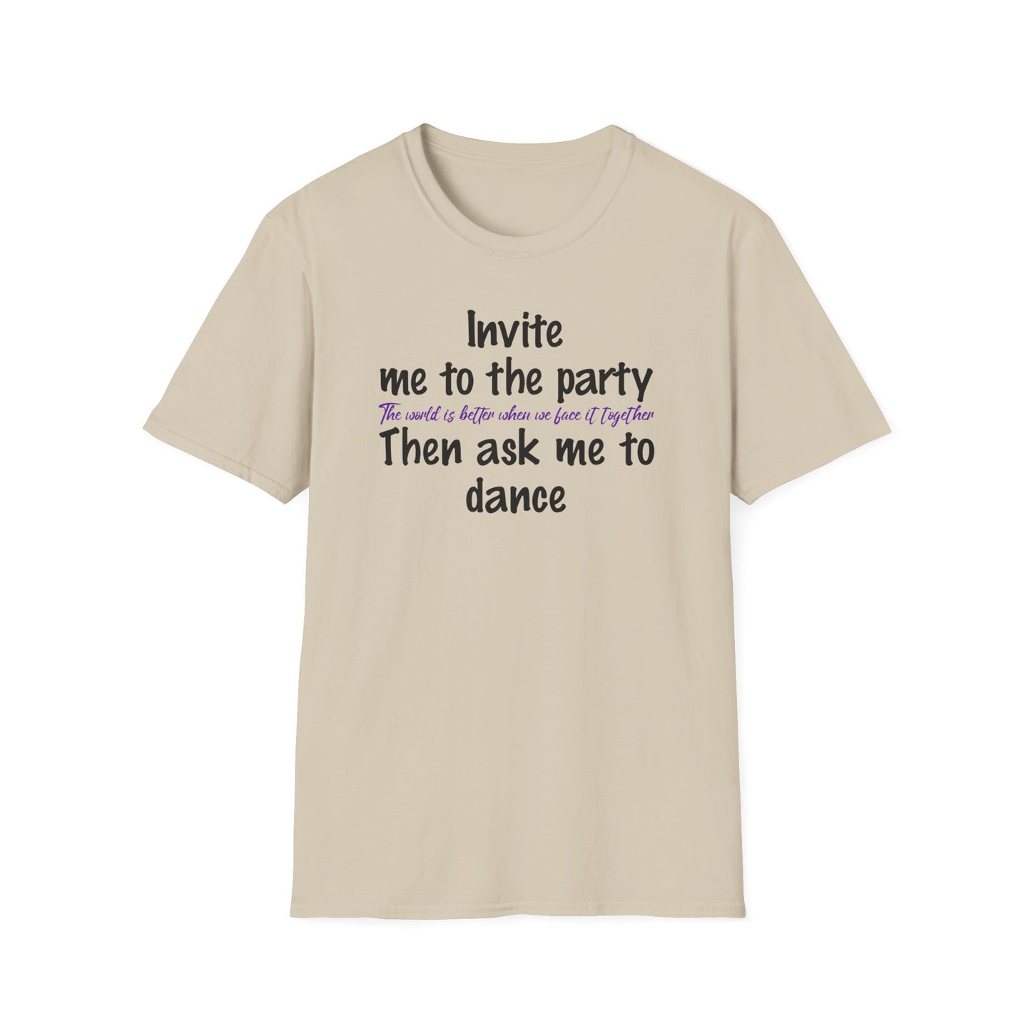 Invite Me to the Party, then Ask Me to Dance. Diversity and Inclusion T-Shirt