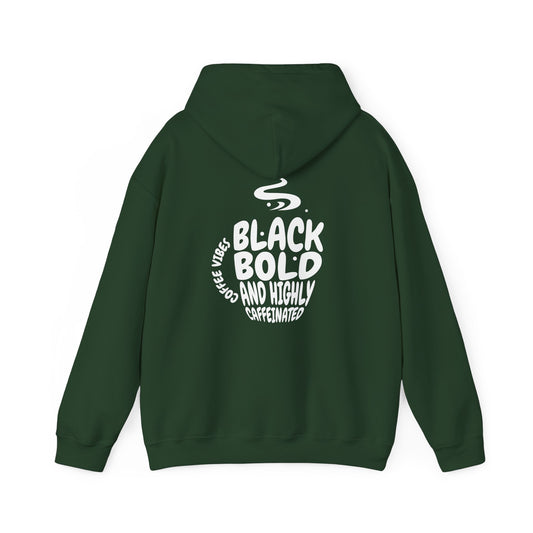 I Love My Women Like My Coffee, Black Bold and Highly Caffeinated. Funny Hoodie