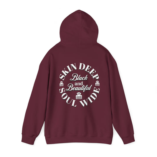 Skin Deep, Soul Wide, Black and Beautiful. Positive Affirmation Hoodie