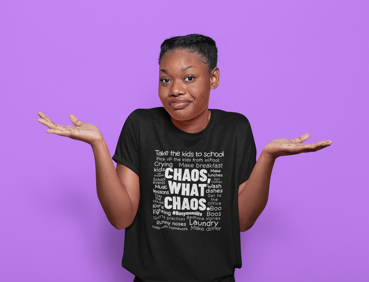 Mom Truth Unique Graphic T-Shirt with the Words Chaos? What Chaos?