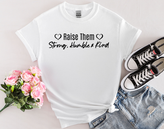 Minimal Text T-shirt with Positive Reminder to Raise Our Kids Strong, Humble and Kind.