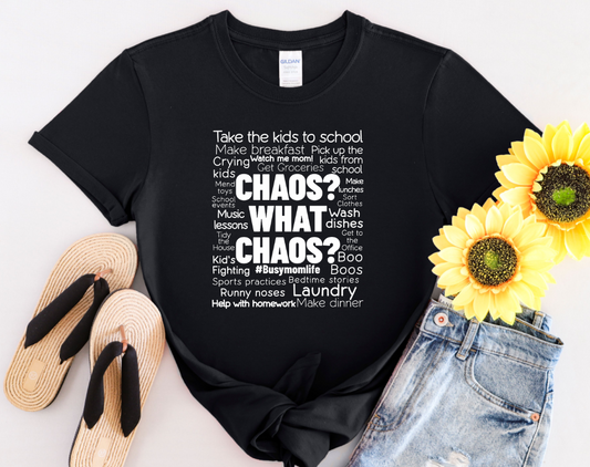 Mom Truth Unique Graphic T-Shirt with the Words Chaos? What Chaos?